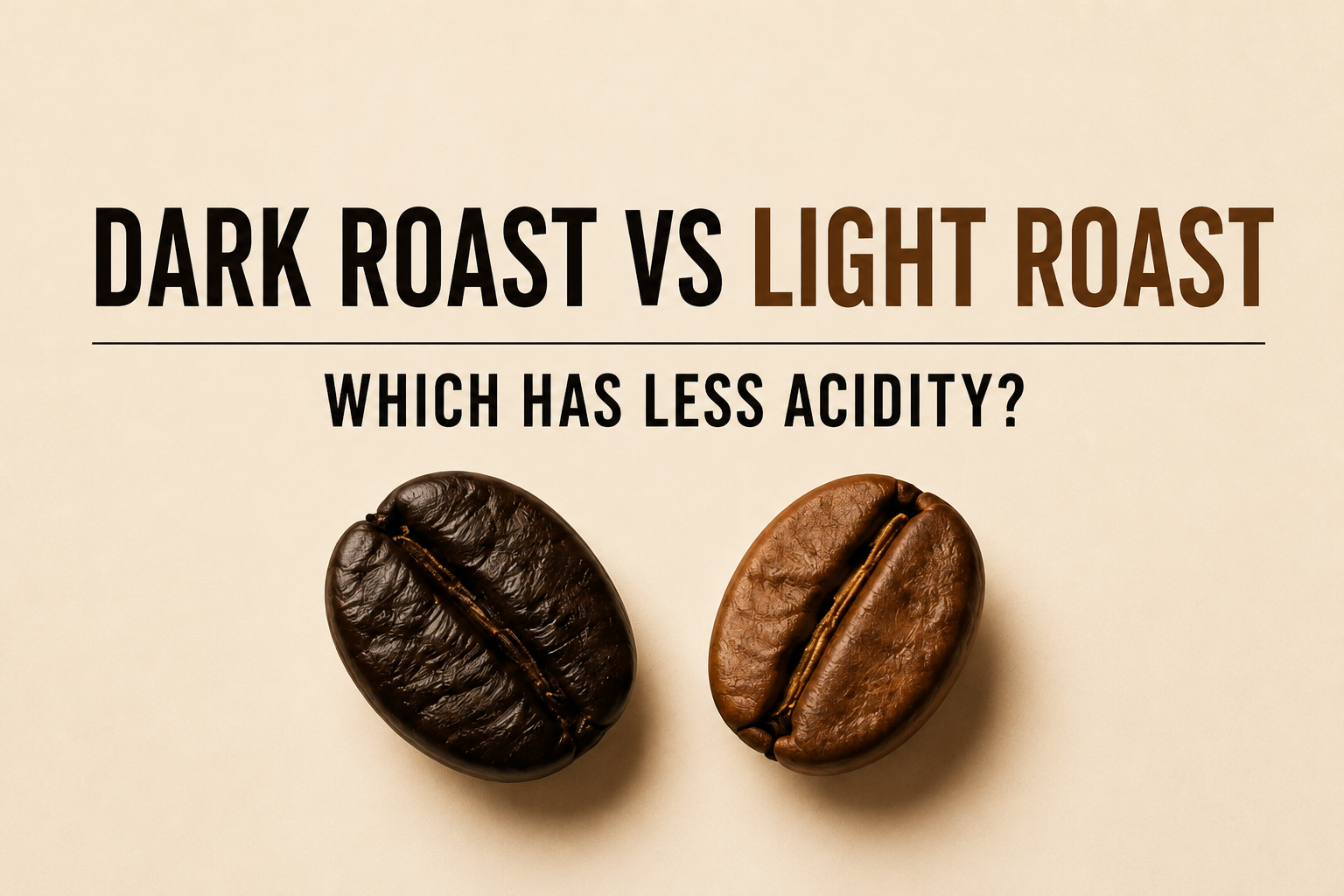 Dark Roast vs Light Roast: Which Has Less Acidity?